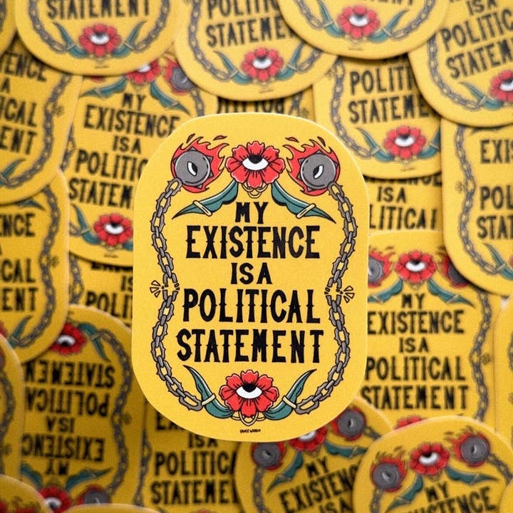 YAMZ: World of Color - Wholesale Sticker - My Existence is a Political Statement Sticker