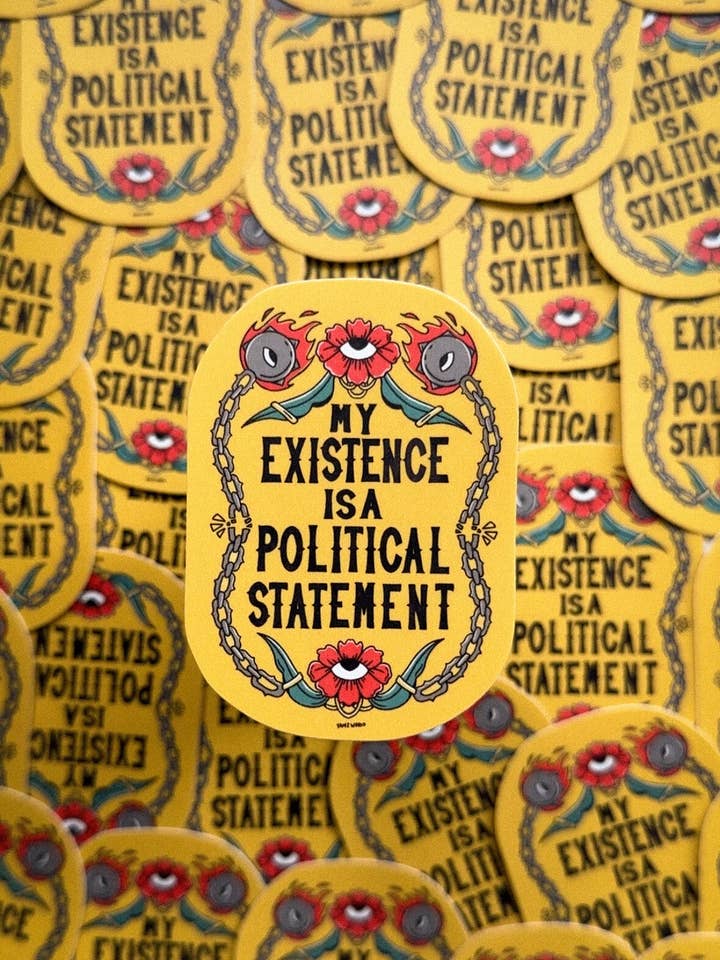 My Existence is a Political Statement Sticker for wholesale by YAMZ: World of Color