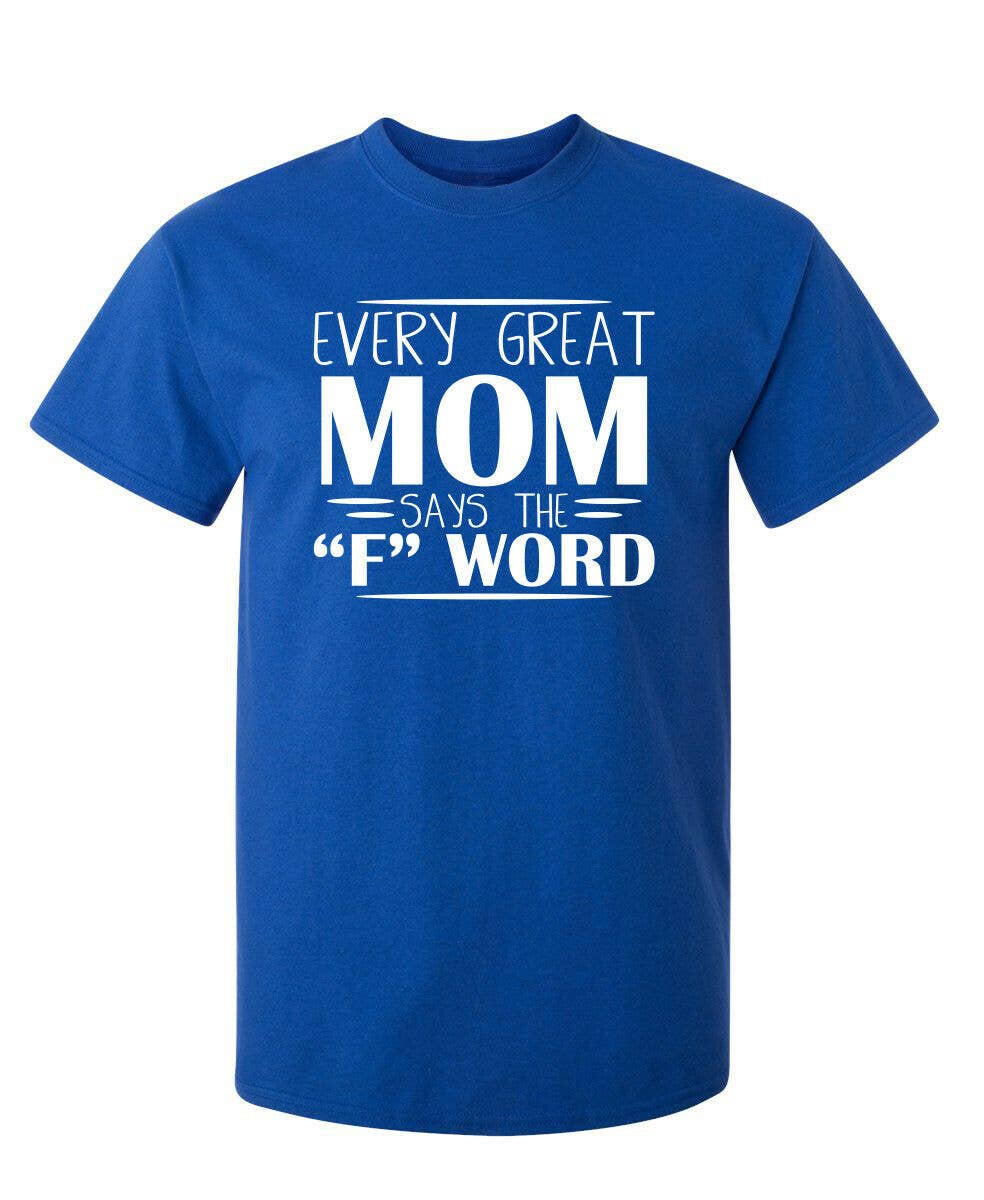 Feelin Good Tees - Wholesale Screen Printed T-Shirt - Women's - Every Great Mom Says The "F" Word18