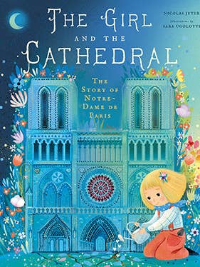 The Girl and the Cathedral: The Story of Notre Dame de Paris for wholesale by Bushel & Peck Books