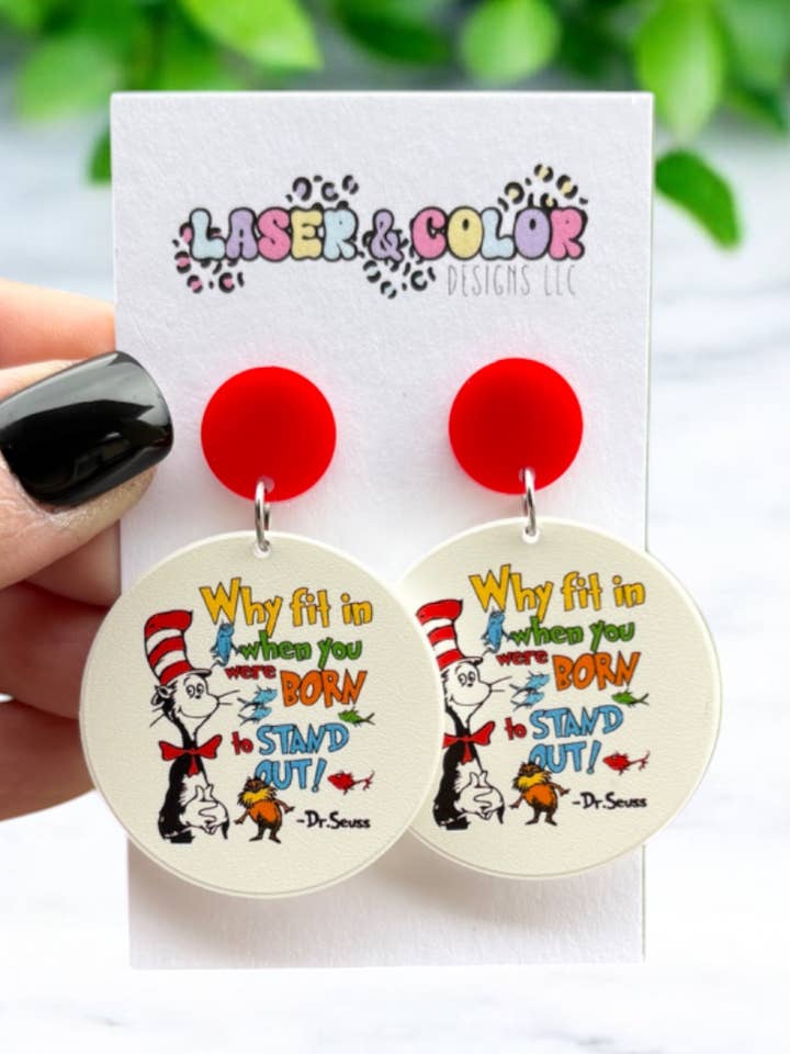 Why fit in Earrings, Teacher Earrings, Dr. Seuss Earrings for wholesale by Laser & Color Designs LLC