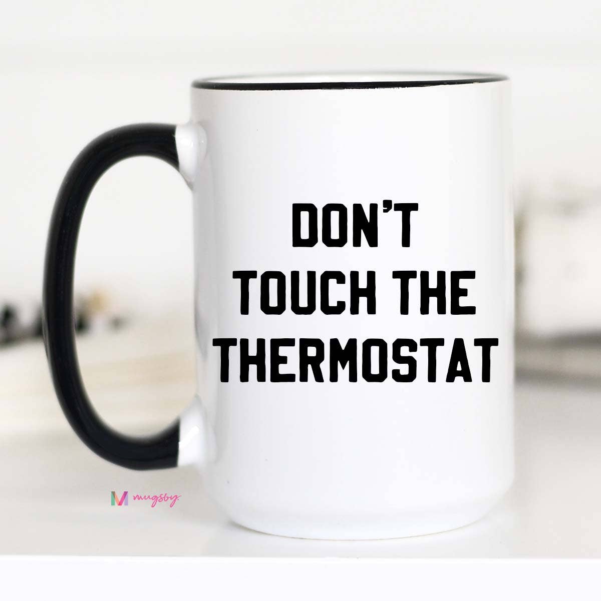 Mugsby - Wholesale Coffee Mug - Don't Touch the Thermostat Funny Coffee Mug, Father's Day0