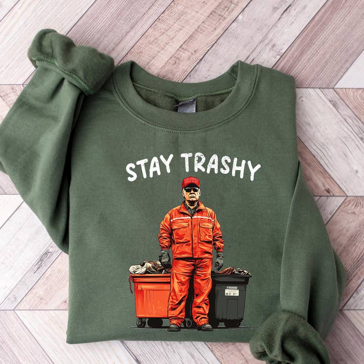 Stay Trashy Sweatshirt, Lustiges Trump-Müllhemd für den Großhandel von NVC Ecommerce LLC