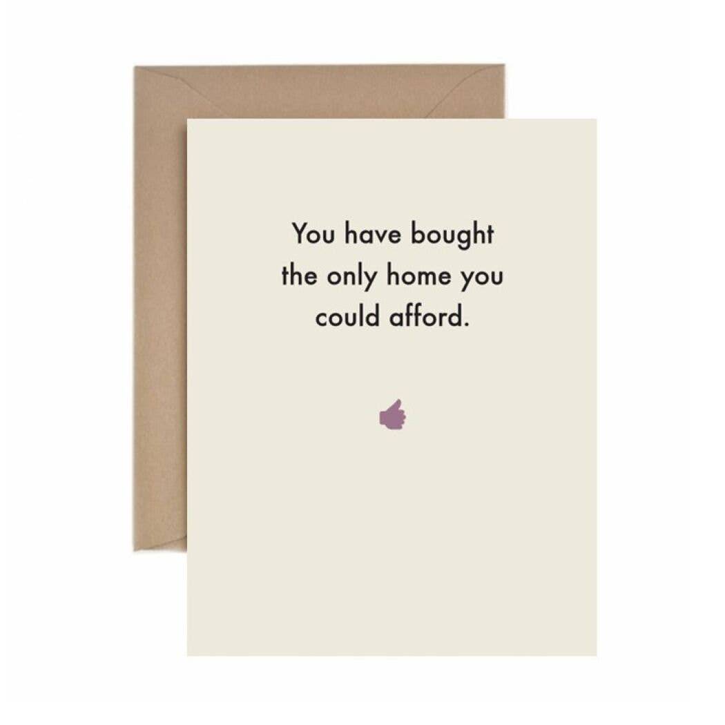 Deadpan - Wholesale Housewarming Card - Housewarming: You have bought the only home you could afford0