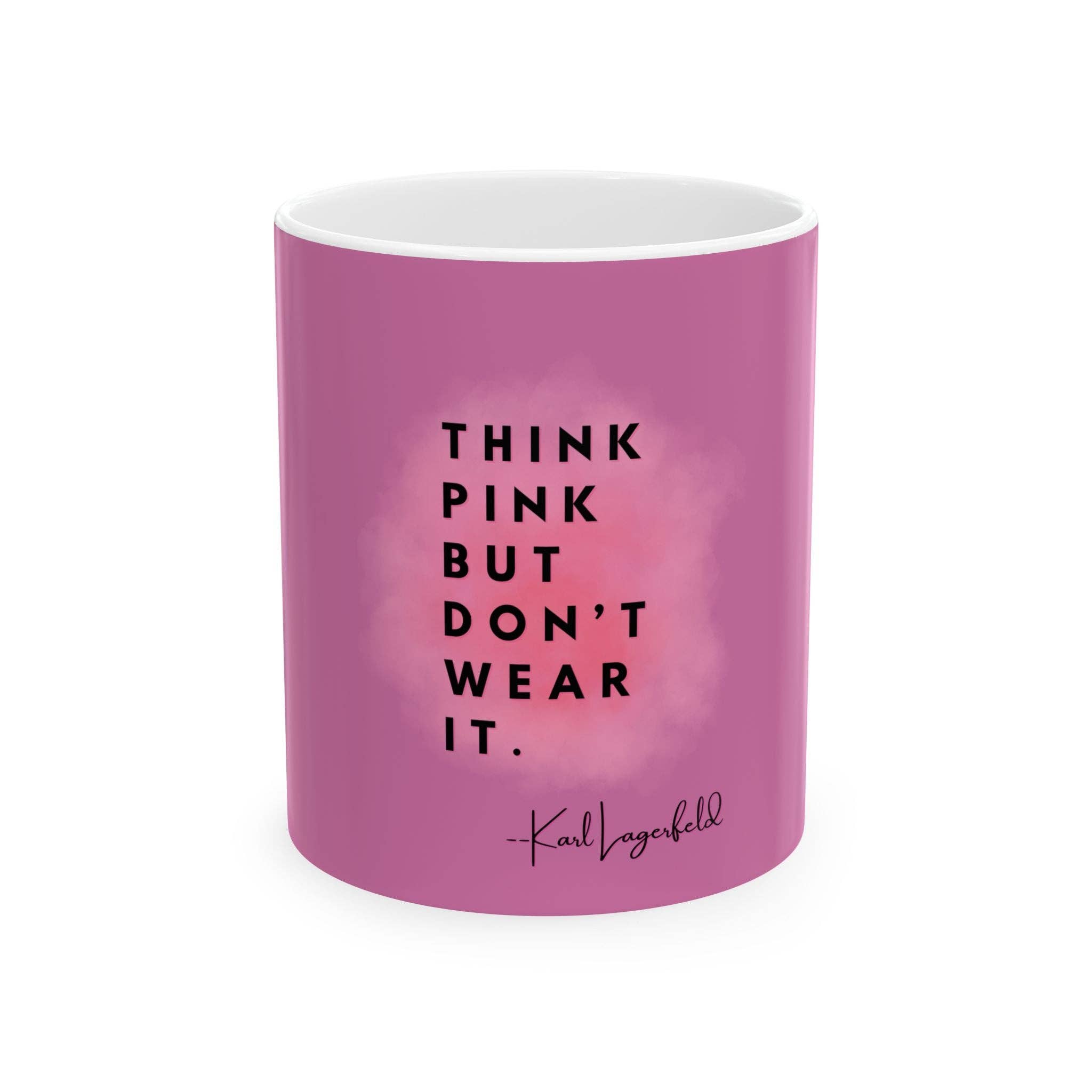 MARA Style - Wholesale Coffee Mug - Hot Pink Fashionista Mug, Karl Lagerfeld Quote0