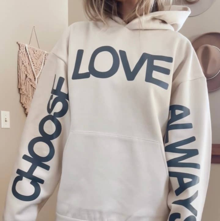 Ruth Artistry & Decor LLC - Wholesale Hoodie - Women's - Choose Love Inspirational Uplifting Sweatshirt - Cream0
