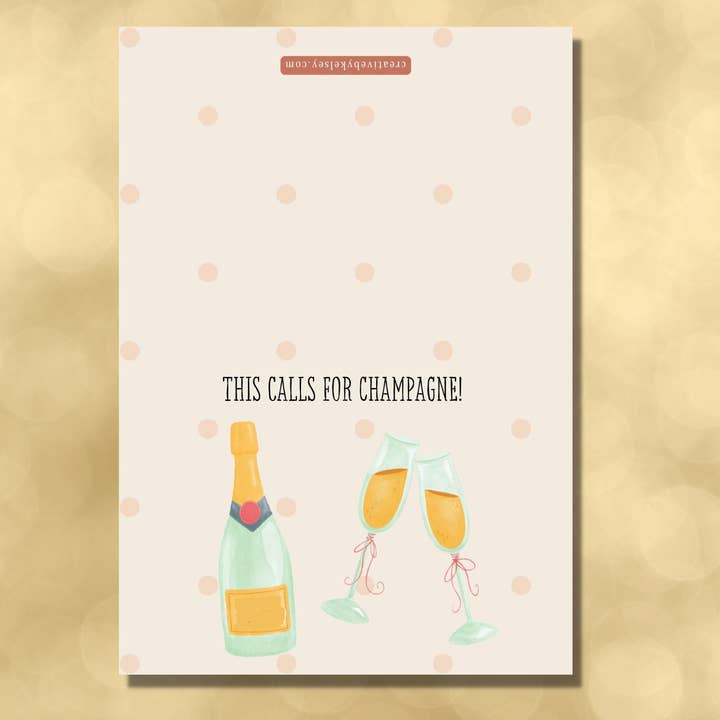 CreativebyKelsey – Großhandel Glückwunschkarte – This Calls for Champagne — Feier Glückwunsch Hochzeit Verlobung Bachelorette Promotion Grußkarte für Champagnerliebhaber