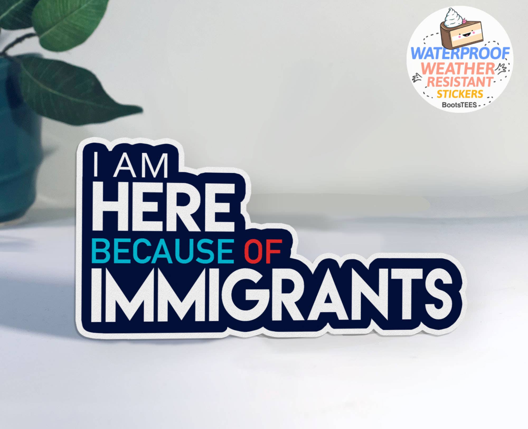 BootsTees - Wholesale Sticker - Pro Immigrant Quote Sticker, 3" Waterproof Anti Trump Decal2