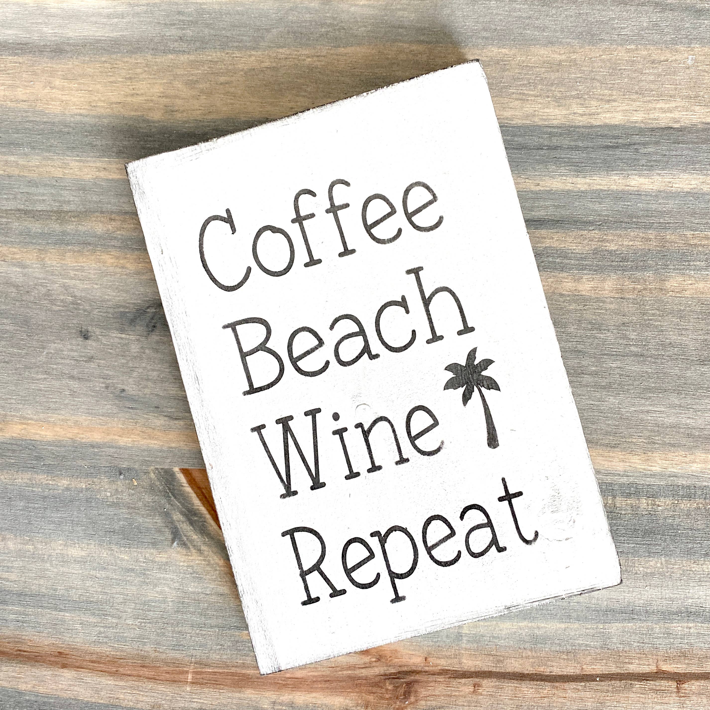 Anchored Soul Designs - Wholesale Sign - Coffee Beach Wine Repeat Sign, Coastal Mother's Day Gift2