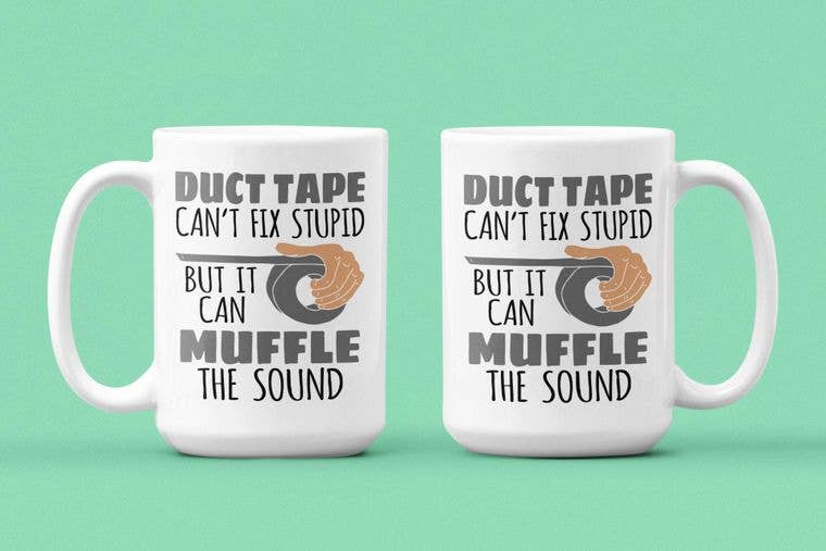 Ink Pop - Wholesale Coffee Mug - Duct Tape Can't Fix Stupid But it Can Muffle the Sound1