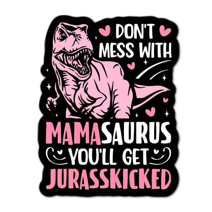 Lyrical River Designs - Wholesale Sticker - Bemoei je niet met mamasaurus, anders krijg je een jurasskick sticker.