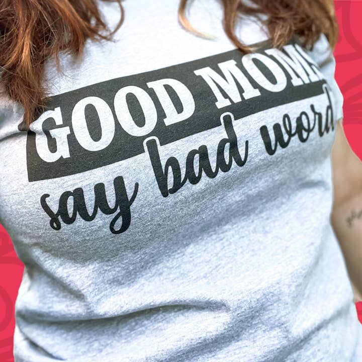 Good Moms Say Bad Words Tee for wholesale by Manic Mom Day Shop