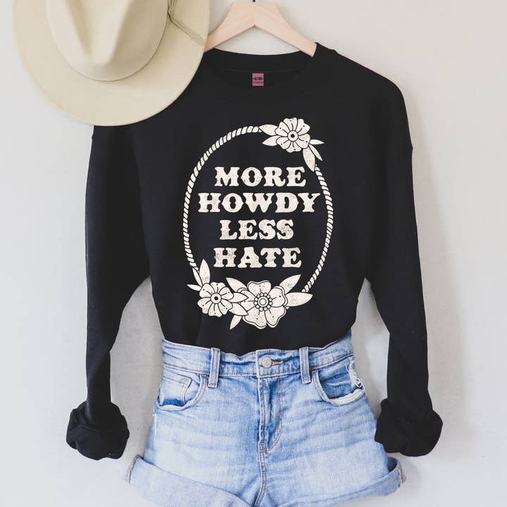More Howdy Less Hate Sweatshirt - Black for wholesale by Ali Dee
