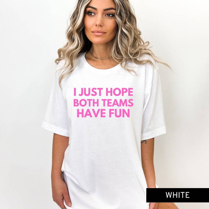 Camiseta con texto en inglés «I Just Hope Both Teams Have Fun» para venta al por mayor de Rosie and Vi