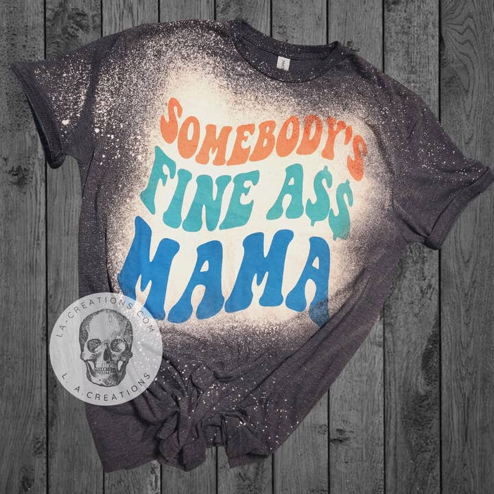 Somebody's fine a$$ Mama for wholesale by L.A. Creations