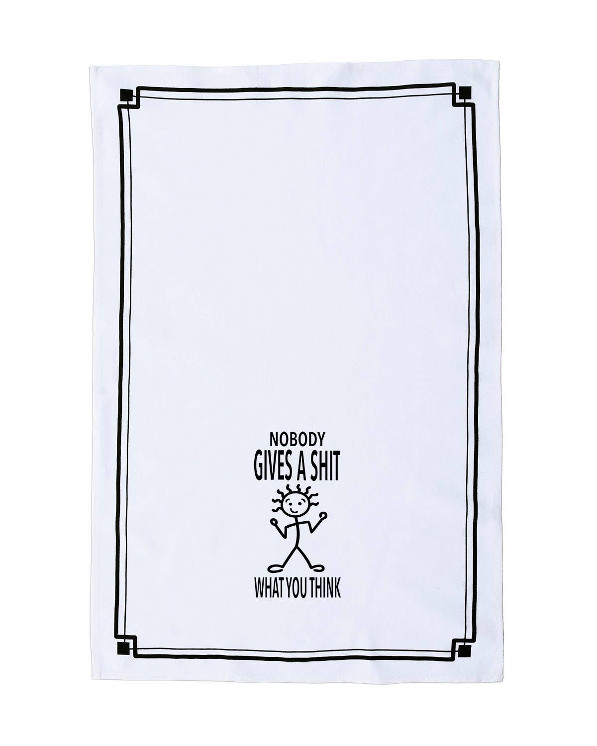 Fabdaz - Wholesale Tea Towel - “Nobody Gives a Shit What You Think” - Hey Now™ Cotton Kitchen Towel1