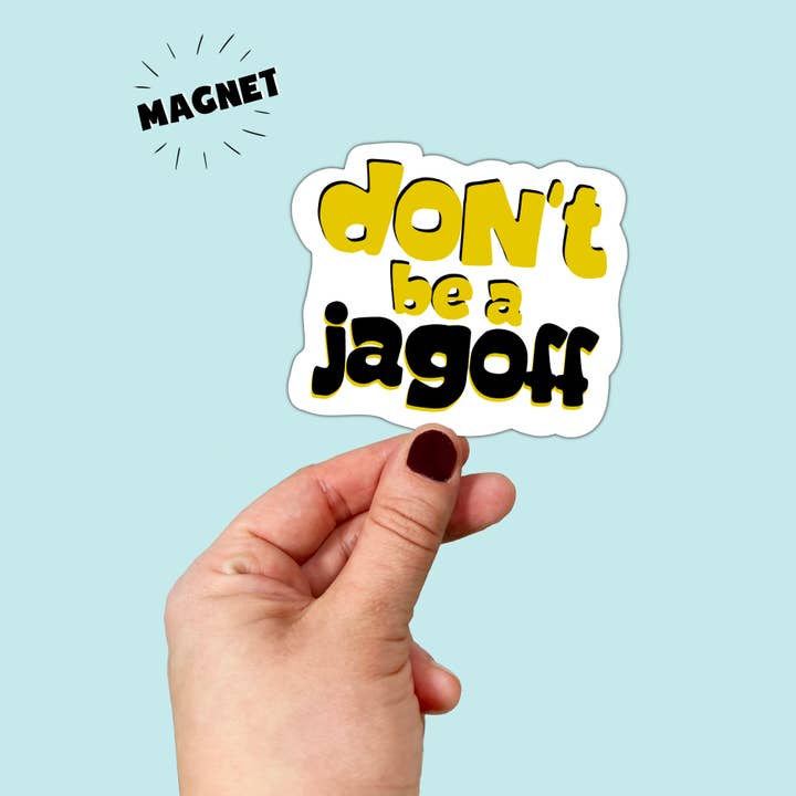 Waterproof Don’t be a Jagoff Pittsburgh Magnet for wholesale by Songbird Artistry