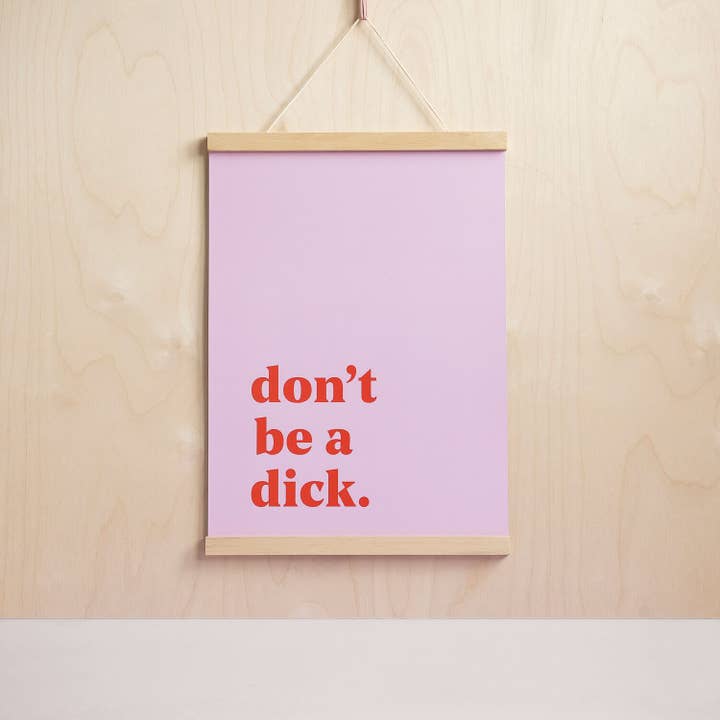Imprimé Don't be a dick pour la vente par MonRon