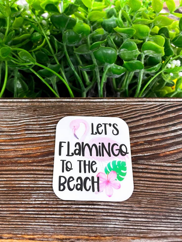 Lets Flamingo to the Beach, Die Cut Vinyl Sticker, , Boho Fun, Water Resistant |Sticker or Magnet for wholesale by Handmade by Marlayna
