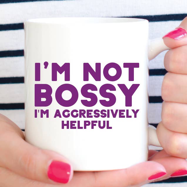 I'm Not Bossy I'm Aggressively Helpful Coffee Mug for wholesale by Quotable Life