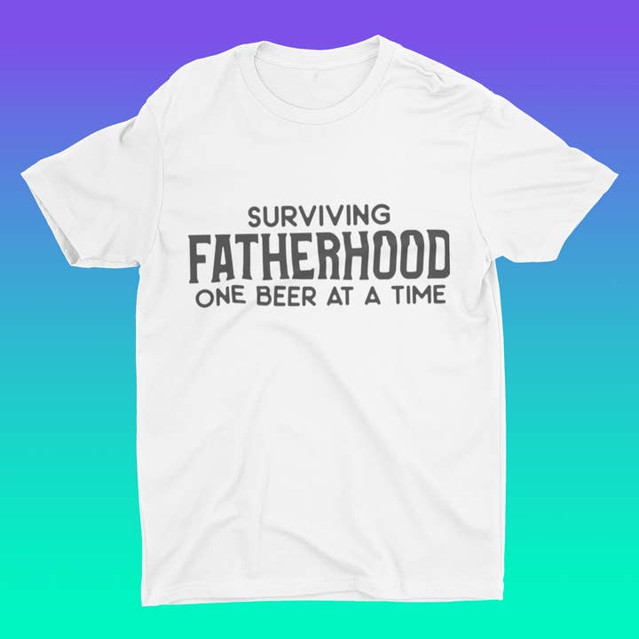 Överlevande faderskap En öl i taget T-shirt för wholesale av Misty's Merch