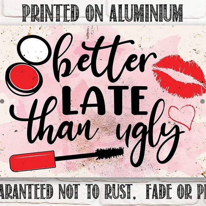 Lone Star Art Metal Signs - Wholesale Sign - Better Late Than Ugly - Metal Sign7