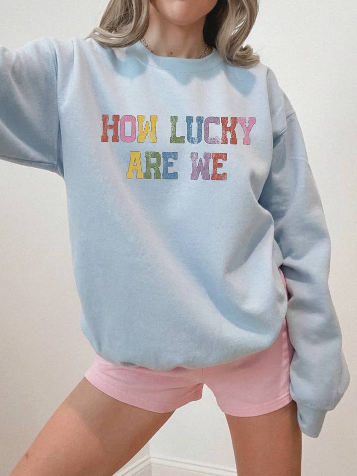 How Lucky Are We Graphic Sweatshirt for wholesale by Salty Babe Threads