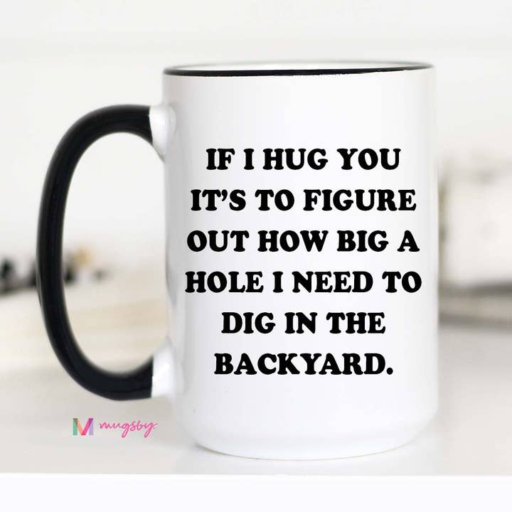 Mugsby - Wholesale Coffee Mug - If I Hug You Funny Coffee Mug1
