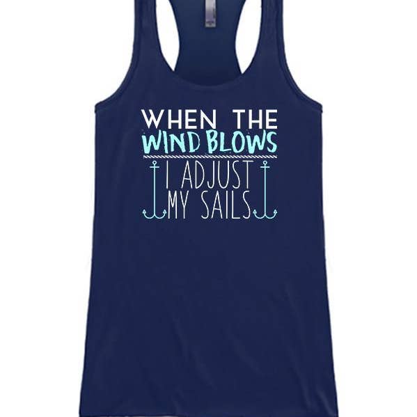 When The Wind Blows I Adjust My Sails for wholesale by Soulful Wear