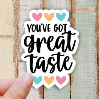 You've got great taste! - Small Business Stationery Stickers for wholesale by Forest Crafts