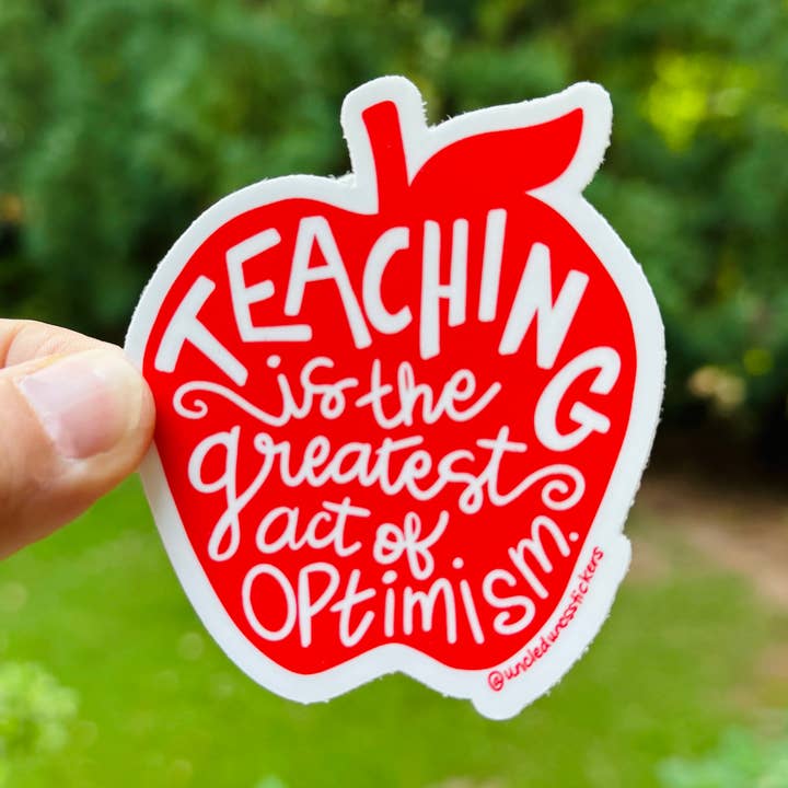 Uncle Dunc's Sticker Shoppe - Vendita all'ingrosso Adesivo - Insegnare è il più grande atto di ottimismo {adesivo}0