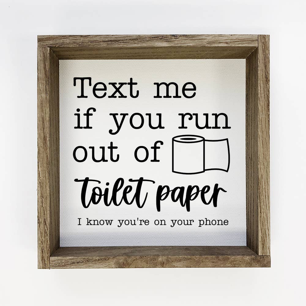 Hangout Home - Wholesale Bathroom Sign - Funny Bathroom Sign- Text me if you Run Out Of Toiler Paper0