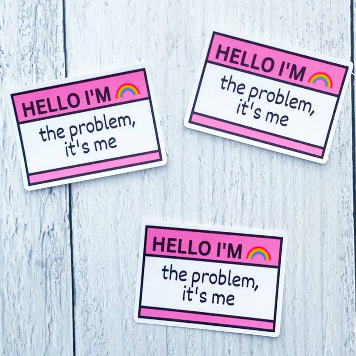 The Problem, It’s Me Sticker for wholesale by The Black Lab Soapery
