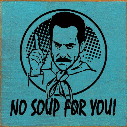 SAWDUST CITY - Venta al por mayor Letreros - ¡No hay sopa para ti! (Soup Nazi de Seinfeld) - Divertido letrero de madera6