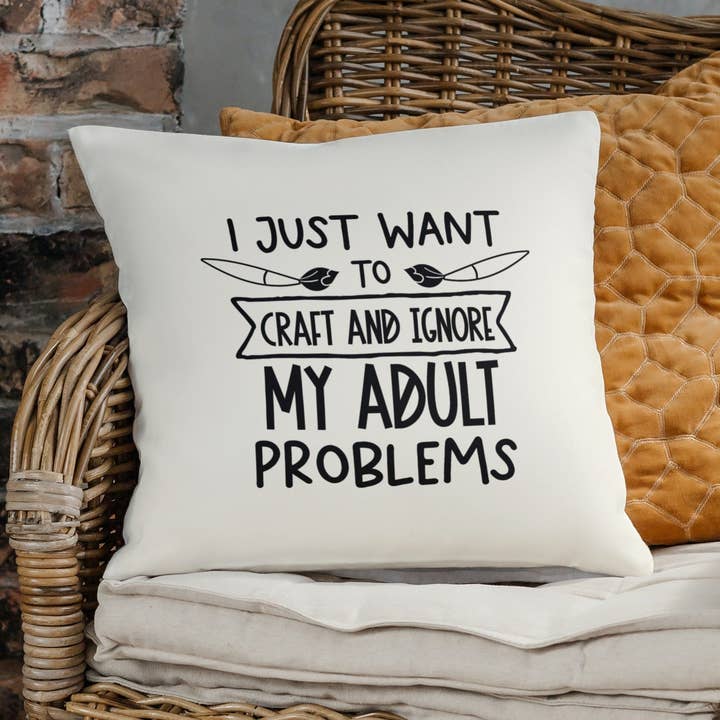 I Just Want To Craft And Ignore My Adult Problems Cushion Co for wholesale by Fox and Floof