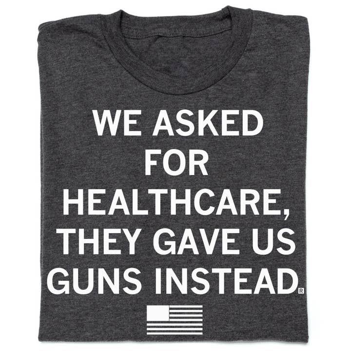 We Asked For Healthcare for wholesale by RAYGUN