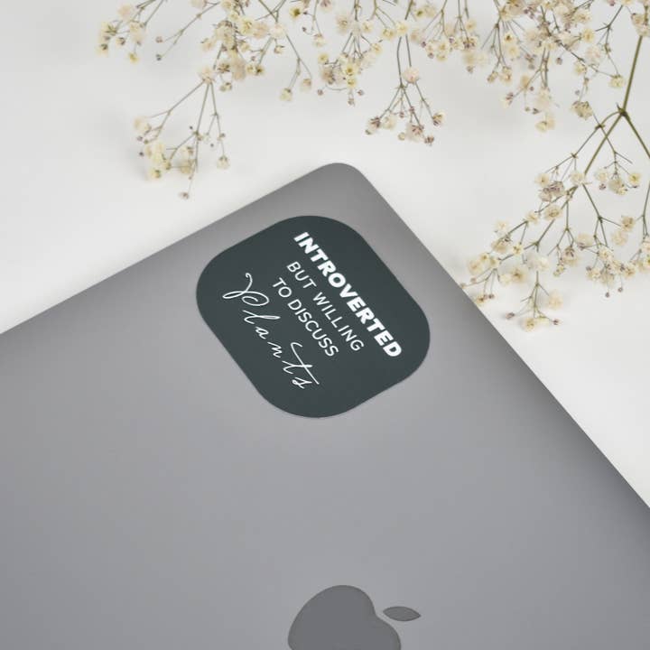 Plant Scouts - Wholesale Sticker - Introverted Willing to Discuss Plants Sticker