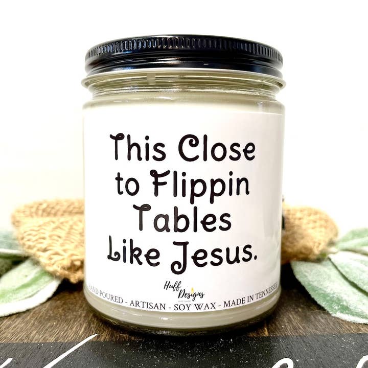 Så tæt på flippin-borde som Jesus for engroshandel hos Huff Designs Candle Co