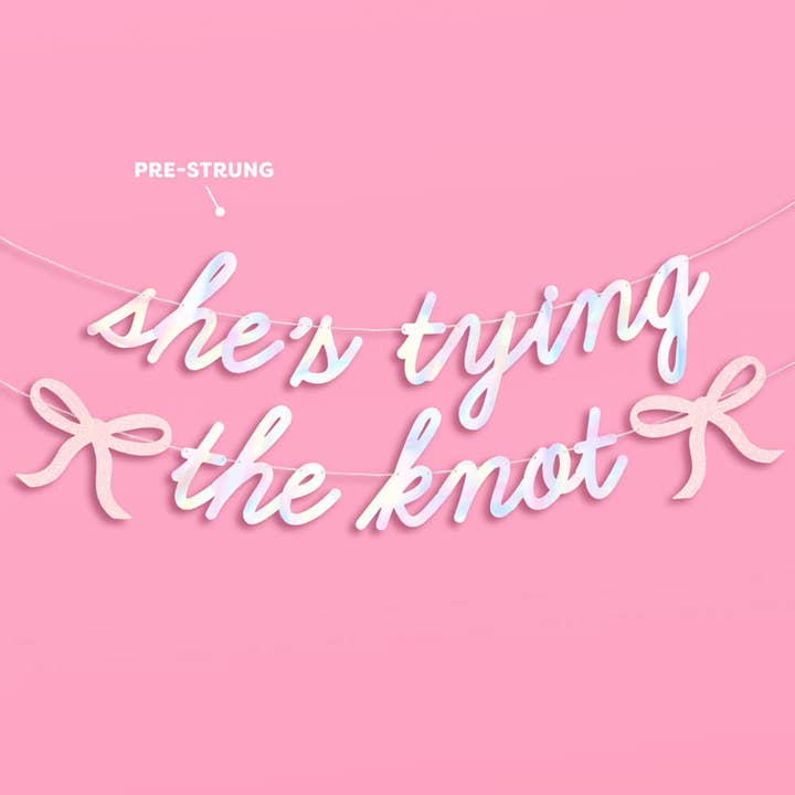 xo, Fetti - Wholesale Party Sign/Banner - She's Tying the Knot Banner - iridescent foil banner 4.5', Bride Bachelorette
