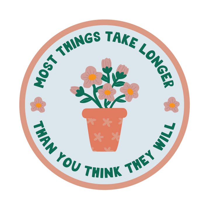 Things Take Longer Plants Matte Vinyl Sticker for wholesale by Kwohtations