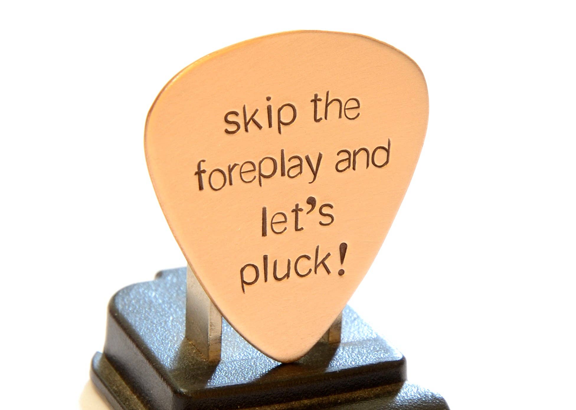NiciArt LLC - Wholesale Music Accessory - Bronze Guitar Pick Stamped with Skip the Foreplay and Let’s Pluck0