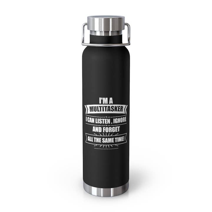 Copper Vaccum Insulated Bottle 22oz Hilarious I'm A Multitasker Can Ignore And Forget Brassy Novelty Sarcastic Sarcasm Sayings Words Enthusiast for wholesale by Teegarb LLC