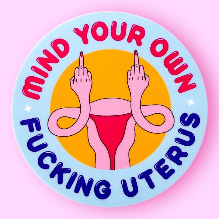 Adhesivo Mind Your Own Fucking Uterus para venta al por mayor de The Hissin' Kitten