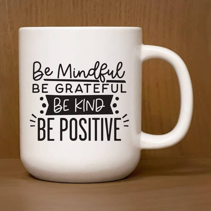 Be mindful. Be grateful. Be Kind. Be Positive 16oz Mug for wholesale by Second Nature by Hand