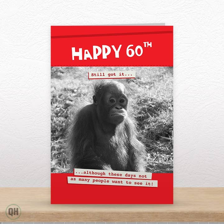 Funny 60th Birthday Card - Still Got It, Less Want To See It for wholesale by Quitting Hollywood