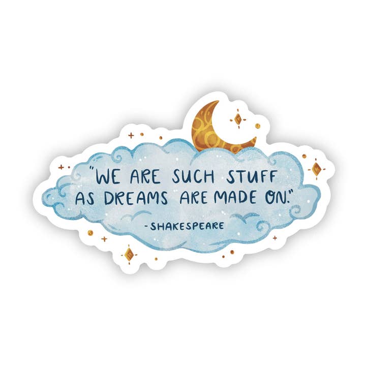 "We are such stuff as dreams are made on" - Shakespeare for wholesale by Big Moods