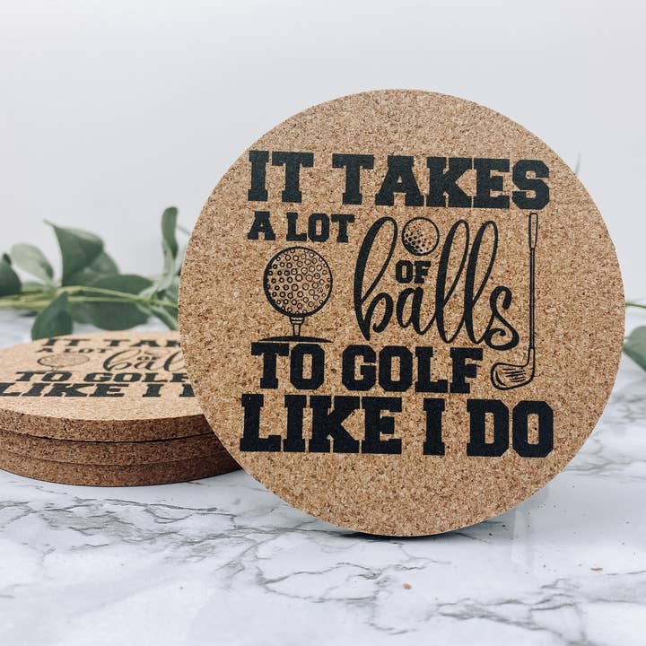 It Takes A Lot Of Balls To Golf Like I Do Cork Coasters for wholesale by WT Custom Designs