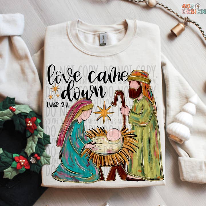 403 Designs - Wholesale Sublimation Transfer - Love Came Down DTF Transfer0