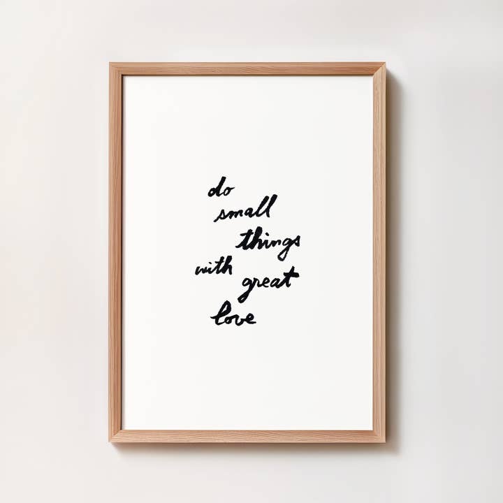 Kunsttryk "Gør Små Ting Med Stor Kærlighed" for engroshandel hos intemporalis