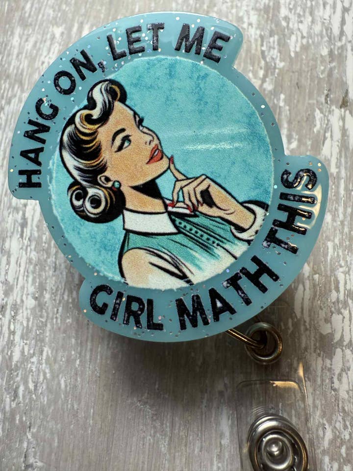 Badge Reel Hang on let me Girl Math for wholesale by The Wild Poppy